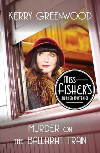 Greenwood, Kerry Murder on the Ballarat Train (Phryne Fisher Mystery, Band 3)