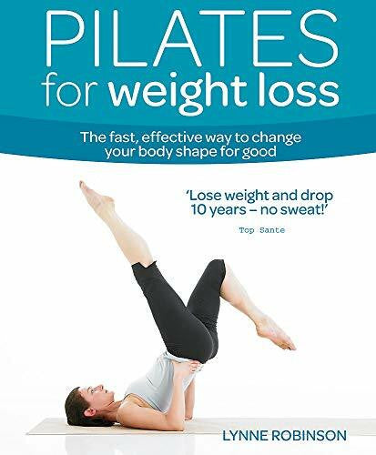 Robinson, Lynne Pilates for Weight Loss: The Fast, Effective Way to Change Your Body Shape for Good (Weight Loss Series)