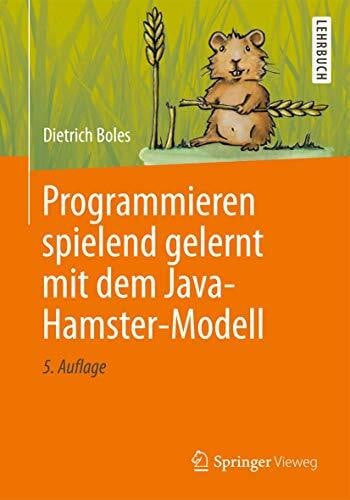 Boles, Dietrich Programmieren spielend gelernt mit dem Java-Hamster-Modell