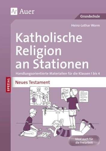 Worm, Heinz-Lothar Katholische Religion an Stationen Neues Testament: Handlungsorientierte Materialien für die Klassen 1 bis 4 (Stationentraining Grundschule Katholische Religion)