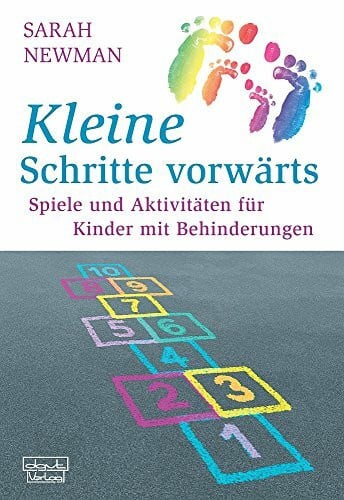 Sarah Newmann Kleine Schritte vorwärts: Spiele und Aktivitäten für Kinder mit Behinderungen