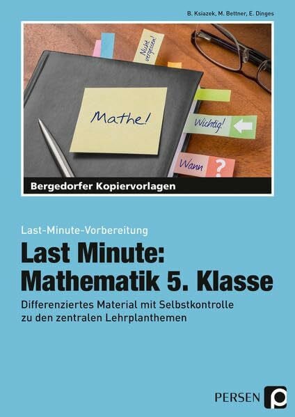Dinges, Erik Last Minute: Mathematik 5. Klasse: Differenziertes Material mit Selbstkontrolle zu den zentralen Lehrplanthemen (Last-Minute-Vorbereitung)