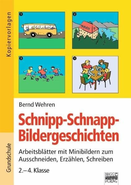 Wehren, Bernd Brigg: Deutsch - Grundschule - Schreiben: Schnipp-Schnapp-Bildergeschichten: Arbeitsblätter mit Minibildern zum Ausschneiden, Erzählen, Schreiben - 2.-4. Klasse. Kopiervorlagen