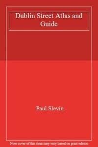 Slevin, Paul Dublin Street Atlas and Guide