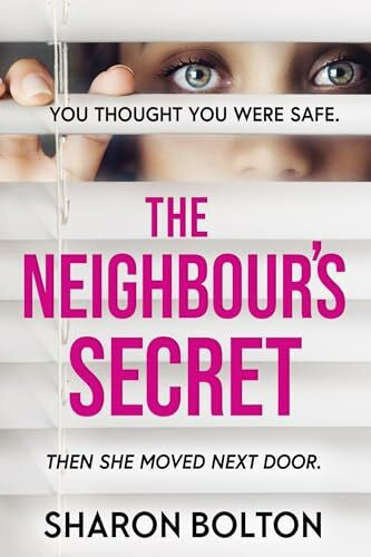 Bolton, Sharon The Neighbour's Secret: An absolutely gripping thriller with a twist that will leave you breathless
