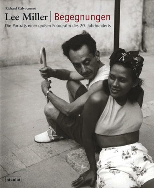 Calvocoressi, Richard Lee Miller - Begegnungen: Die Portraits einer grossen Fotografin des 20. Jahrhunderts