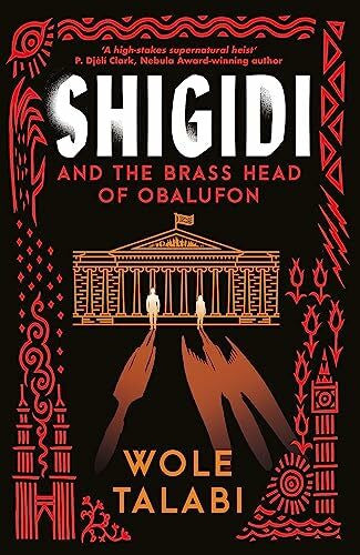 Talabi, Wole Shigidi and the Brass Head of Obalufon: The Nebula Award finalist and gripping magical heist novel