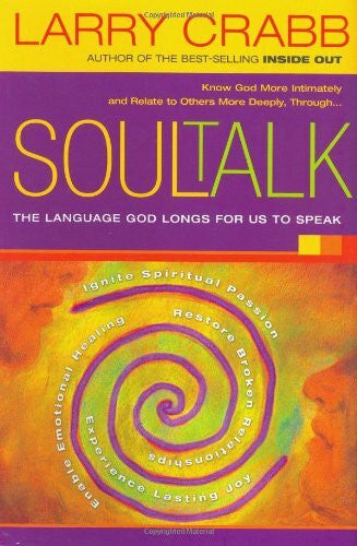 Crabb, Lawrence J. Soul Talk: The Language God Longs for Us to Speak