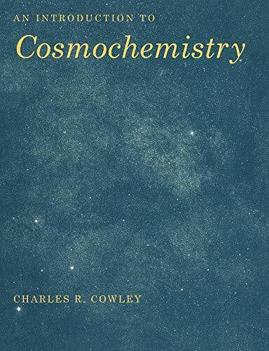 Cowley, Charles R. An Introduction to Cosmochemistry