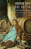 Cutland, Liz Freedom from the Bottle: A Recovery Guide for Alcoholics: Guide to Recovery for Alcoholics, Their Partners and Their Children