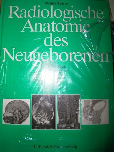 Radiologische Anatomie des Neugeborenen für Röntgen, Sonographie, CT, MRI