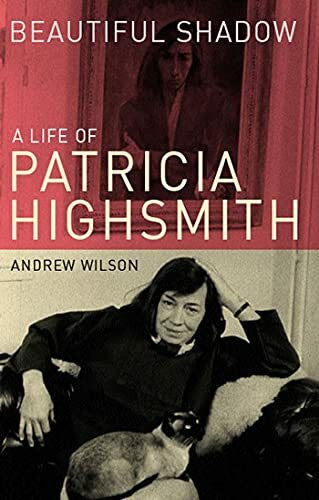 Wilson, Andrew Beautiful Shadow: A Life of Patricia Highsmith. Winner of the Edgar Allan Poe Award 2004, Category Best Critical/Biographical
