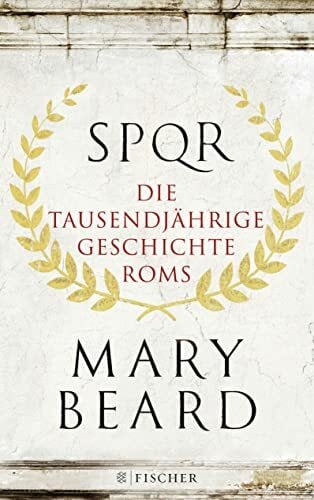 Bischoff, Ulrike SPQR: Die tausendjÃ¤hrige Geschichte Roms