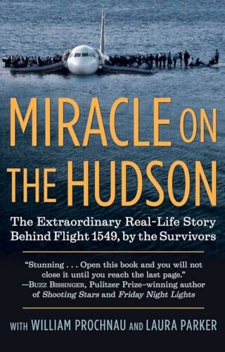 Parker, Laura Miracle on the Hudson: The Extraordinary Real-Life Story Behind Flight 1549, by the Survivors