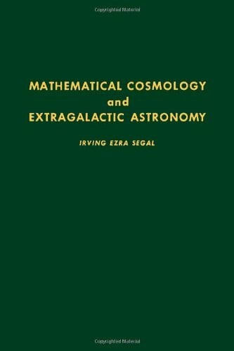 Segal, Irving Ezra Mathematical Cosmology and Extragalactic Astronomy
