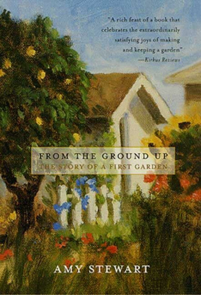 Stewart, Amy From the Ground Up: The Story of a First Garden