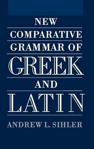 Sihler, Andrew L. New Comparative Grammar of Greek and Latin