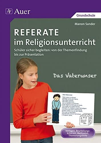 Sander, Manon Referate im Religionsunterricht: Schüler sicher begleiten: von der Themenfindung bis zur Präsentation (1. bis 4. Klasse) (Referate Grundschule)