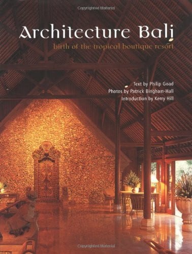 Bingham-Hall, Patrick Architecture Bali: Birth of the Tropical Boutique Resort