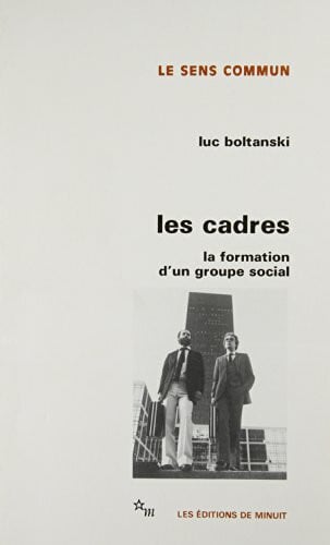 Boltanski, Luc Les Cadres : La Formation d'un groupe social