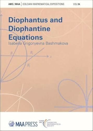 Bashmakova, Isabella Grigoryevna Diophantus and Diophantine Equations (Dolciani Mathematical Expositions, 54, Band 54)