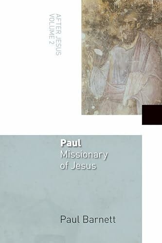 Barnett, Paul Paul: After Jesus, Volume 2: Missionary of Jesus
