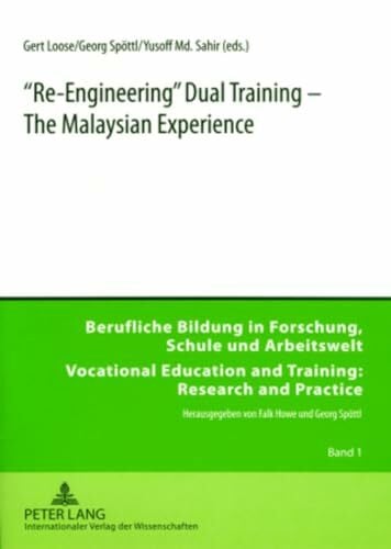 Sahir, Yusoff Md. Bin «Re-Engineering» Dual Training – The Malaysian Experience (Berufliche Bildung in Forschung, Schule und Arbeitswelt / Vocational Education and Training: Research and Practice, Band 1)