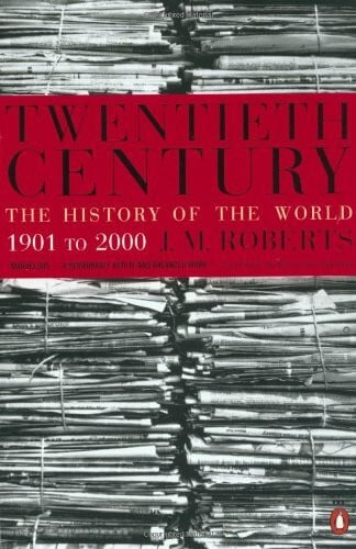 Roberts, J M Twentieth Century: The History of the World,1901 to 20000
