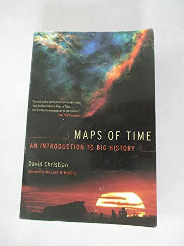 Christian, David Maps Of Time: An Introduction To Big History (California World History Library, Band 2)