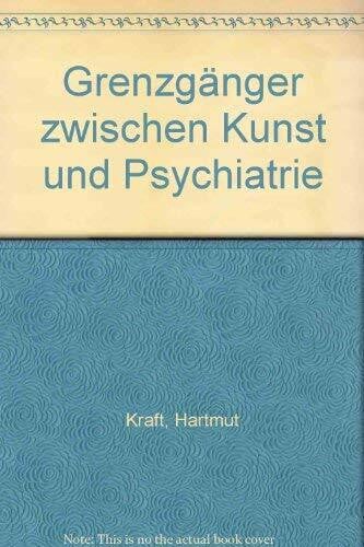 Kraft, Hartmut Grenzgänger zwischen Kunst und Psychiatrie