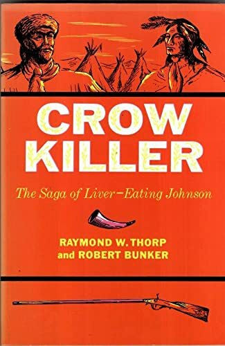 Bunker, Robert M. Crow Killer: The Saga of Liver-Eating Johnson (Midland Book)