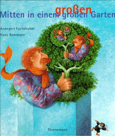 Bemmann, Hans/Fuchshuber, Annegert Mitten in einem groÃen Garten