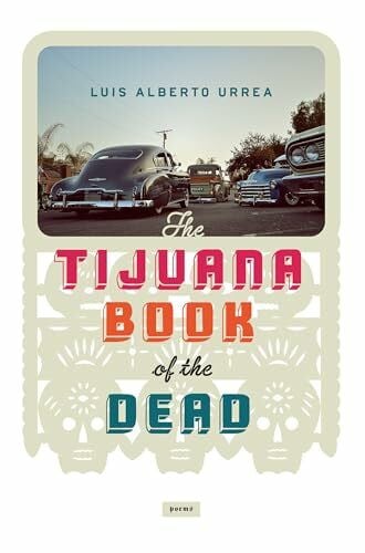 Urrea, Luis Tijuana Book of the Dead: Poems