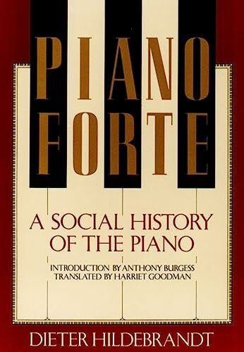 Anthony Burgess Pianoforte: A Social History of the Piano
