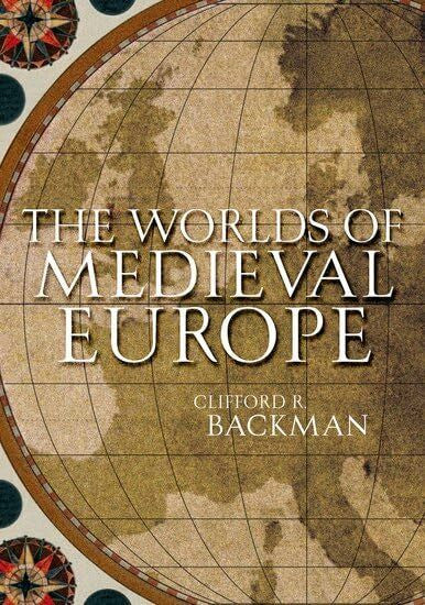 Backman, Clifford R. The Worlds of Medieval Europe