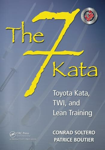 Boutier, Patrice The 7 Kata: Toyota Kata, TWI, and Lean Training