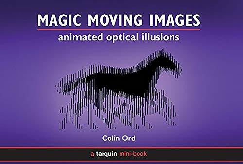 Ord, Colin Magic Moving Images: Animated Optical Illusions