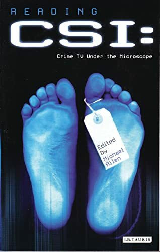Michael, Allen Reading 'CSI': Television Under the Microscope: Crime TV Under the Microscope (Reading Contemporary Television)