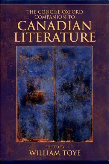 Toye, William The Concise Oxford Companion to Canadian Literature