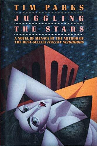 Parks, Tim Juggling the Stars/a Novel of Menace