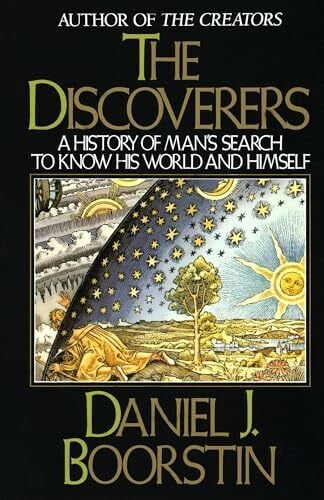 Boorstin, Daniel J. The Discoverers: A History of Man's Search to Know His World and Himself (Knowledge Series, Band 2)