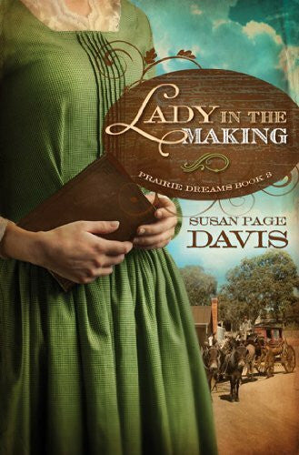 Davis, Susan Page A Lady in the Making (Prairie Dreams, Band 3)