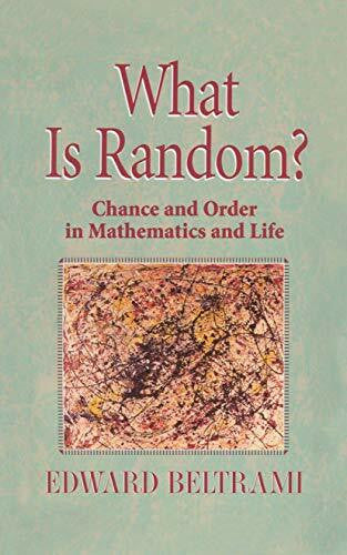 Beltrami, Edward What Is Random?: Chance and Order in Mathematics and Life