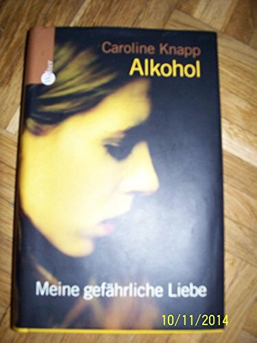 Caroline Knapp Alkohol: Eine gefÃ¤hrliche Liebe