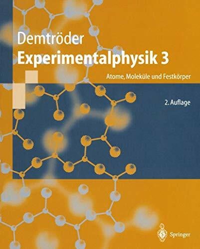 DemtrÃ¶der, Wolfgang Experimentalphysik 3: Atome, MolekÃ¼le und FestkÃ¶rper (Springer-Lehrbuch)