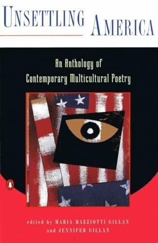 Gillan, Jennifer Unsettling America: An Anthology of Contemporary Multicultural Poetry