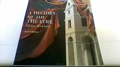 Wickham, Glynne A History of the Theatre