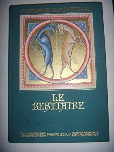 Muratova, Xénia Le Bestiaire: Texte intégral en français moderne, reprod. en fac-sim. des miniatures du Bestiaire Ashmole 1511 de la Bodleian Library d'Oxford