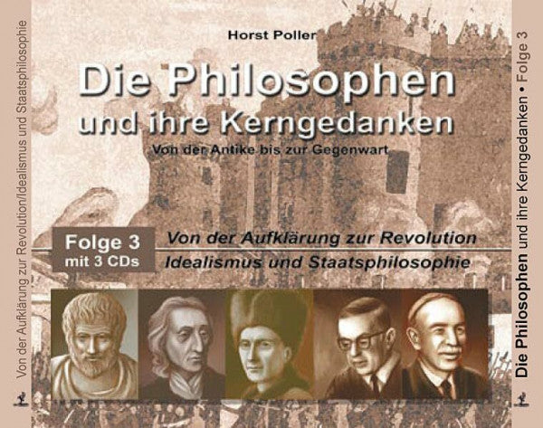 Horst Poller Die Philosophen und ihre Kerngedanken - Folge 3 CD: Von der Aufklärung zur Revolution / Idealismus und Staatsphilosophie: FOLGE 3