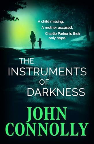 Connolly, John The Instruments of Darkness: A Charlie Parker Thriller